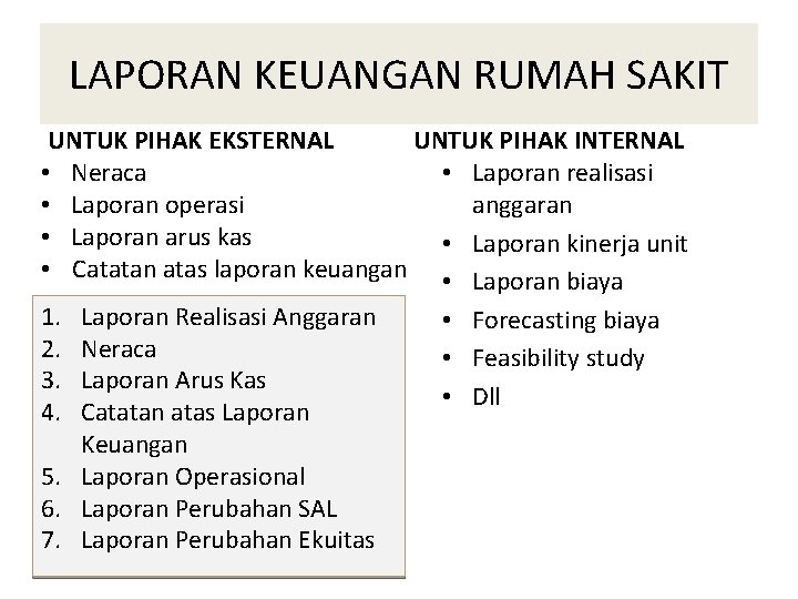 LAPORAN KEUANGAN RUMAH SAKIT UNTUK PIHAK EKSTERNAL UNTUK PIHAK INTERNAL • Laporan realisasi •