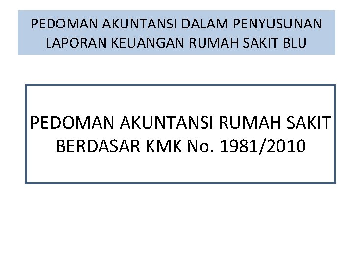 PEDOMAN AKUNTANSI DALAM PENYUSUNAN LAPORAN KEUANGAN RUMAH SAKIT BLU PEDOMAN AKUNTANSI RUMAH SAKIT BERDASAR