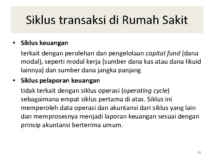 Siklus transaksi di Rumah Sakit • Siklus keuangan terkait dengan perolehan dan pengelolaan capital