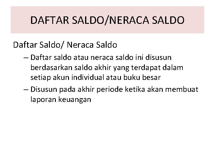 DAFTAR SALDO/NERACA SALDO Daftar Saldo/ Neraca Saldo – Daftar saldo atau neraca saldo ini