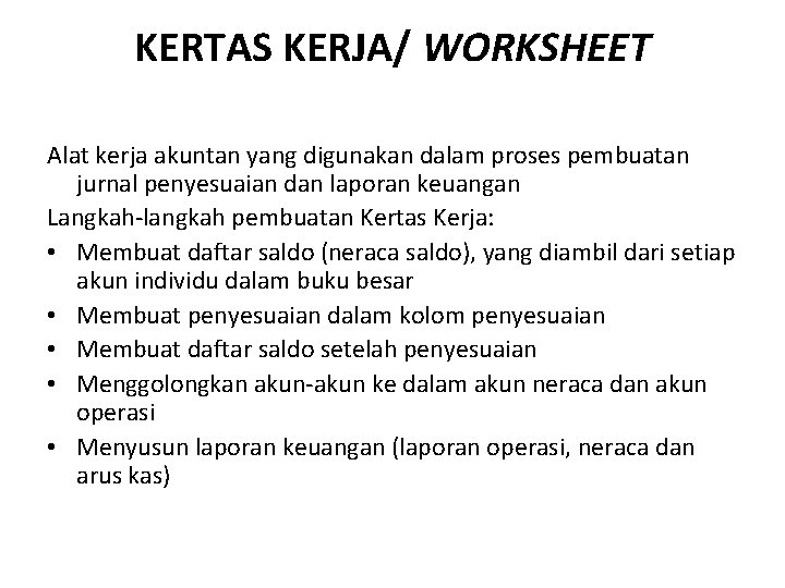 KERTAS KERJA/ WORKSHEET Alat kerja akuntan yang digunakan dalam proses pembuatan jurnal penyesuaian dan