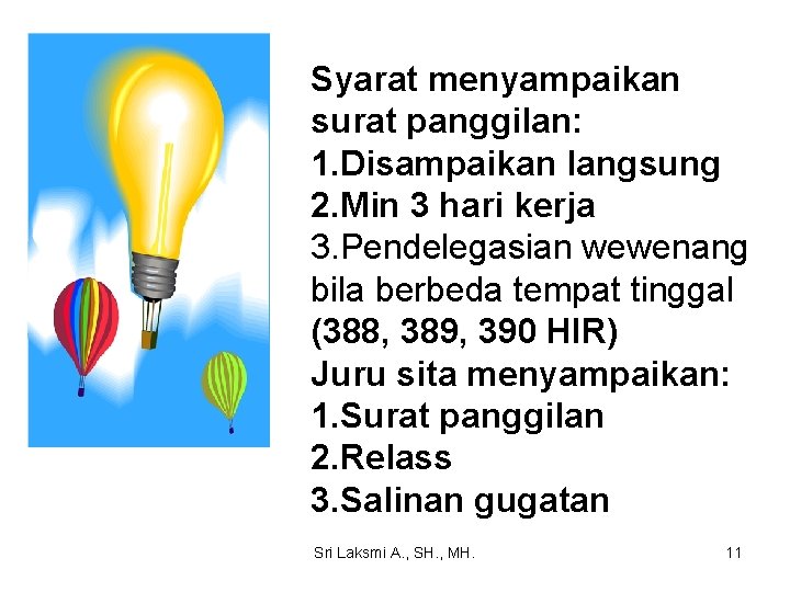 Syarat menyampaikan surat panggilan: 1. Disampaikan langsung 2. Min 3 hari kerja 3. Pendelegasian