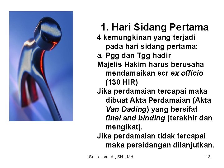 1. Hari Sidang Pertama 4 kemungkinan yang terjadi pada hari sidang pertama: a. Pgg