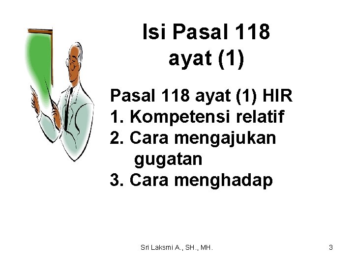 Isi Pasal 118 ayat (1) HIR 1. Kompetensi relatif 2. Cara mengajukan gugatan 3.