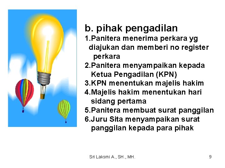 b. pihak pengadilan 1. Panitera menerima perkara yg diajukan dan memberi no register perkara