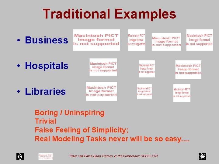 Traditional Examples • Business • Hospitals • Libraries Boring / Uninspiring Trivial False Feeling