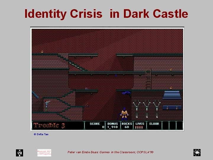 Identity Crisis in Dark Castle © Delta Tao Peter van Emde Boas: Games in