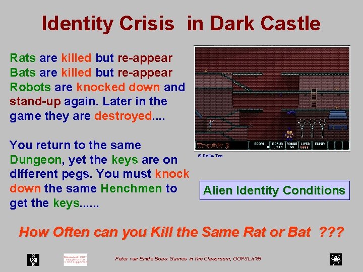 Identity Crisis in Dark Castle Rats are killed but re-appear Bats are killed but