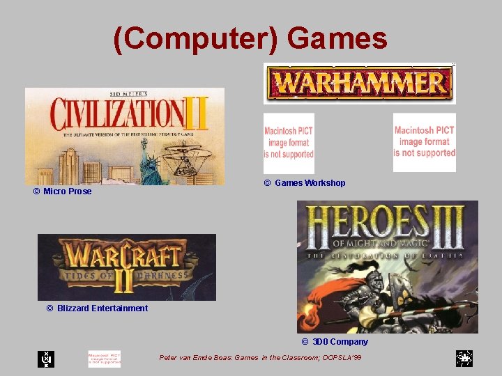 (Computer) Games © Micro Prose © Games Workshop © Blizzard Entertainment © 3 D