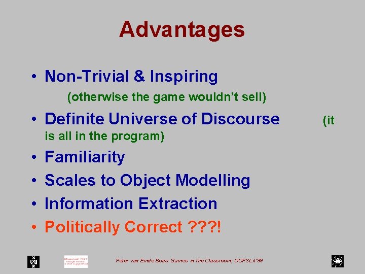 Advantages • Non-Trivial & Inspiring (otherwise the game wouldn’t sell) • Definite Universe of