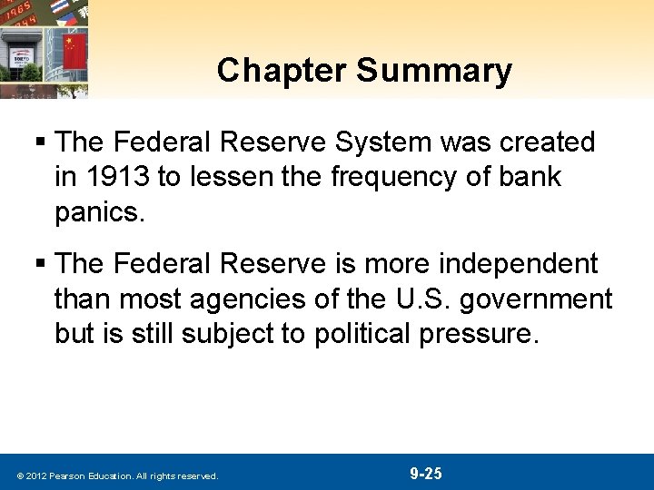 Chapter Summary § The Federal Reserve System was created in 1913 to lessen the