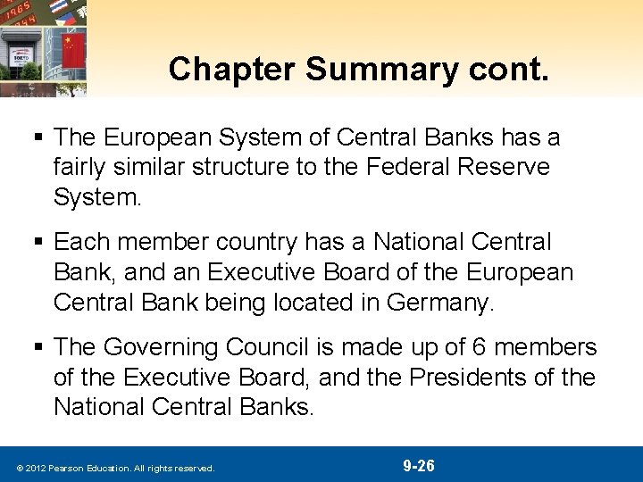 Chapter Summary cont. § The European System of Central Banks has a fairly similar
