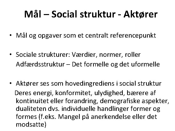 Mål – Social struktur - Aktører • Mål og opgaver som et centralt referencepunkt