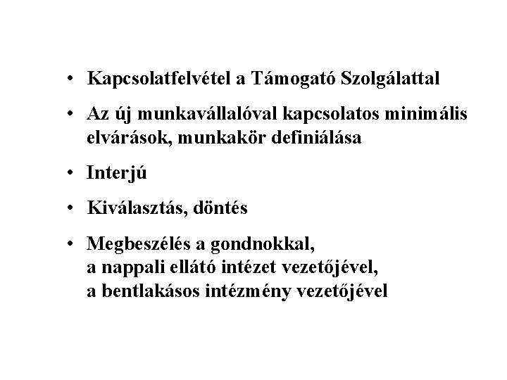  • Kapcsolatfelvétel a Támogató Szolgálattal • Az új munkavállalóval kapcsolatos minimális elvárások, munkakör