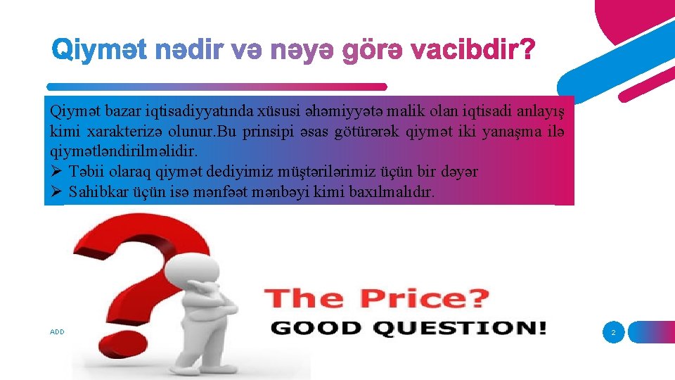Qiymət bazar iqtisadiyyatında xüsusi əhəmiyyətə malik olan iqtisadi anlayış kimi xarakterizə olunur. Bu prinsipi