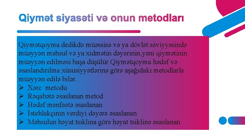 Qiymətqoyma dedikdə müəssisə və ya dövlət səviyyəsində müəyyən məhsul və ya xidmətin dəyərinin, yəni