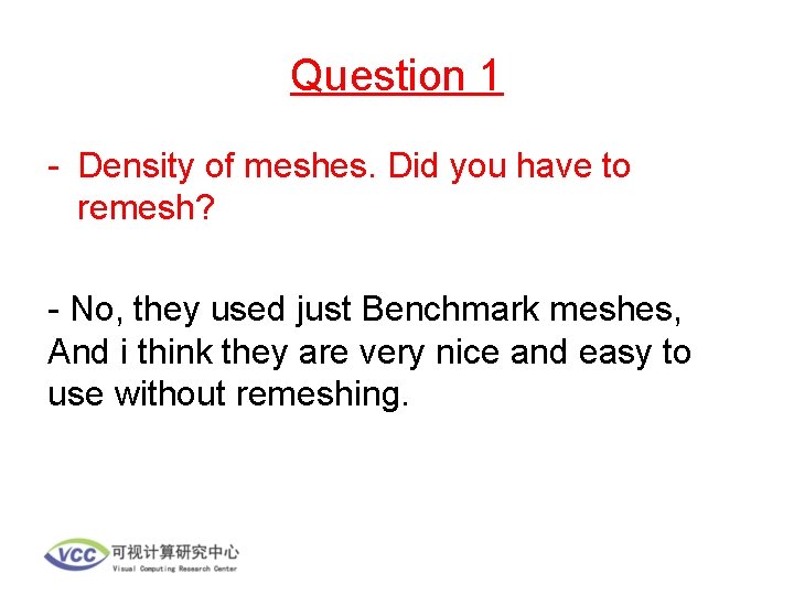 Question 1 - Density of meshes. Did you have to remesh? - No, they