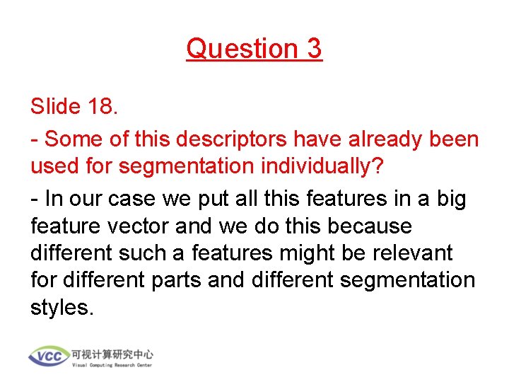 Question 3 Slide 18. - Some of this descriptors have already been used for