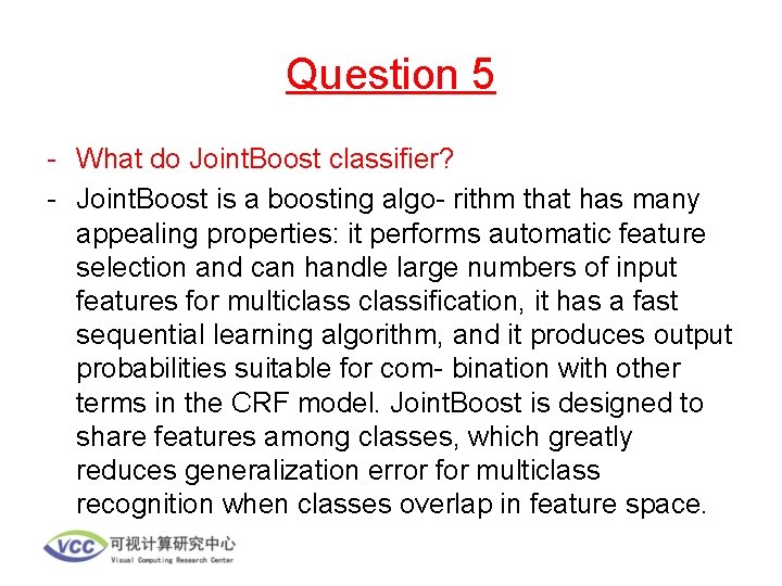 Question 5 - What do Joint. Boost classifier? - Joint. Boost is a boosting