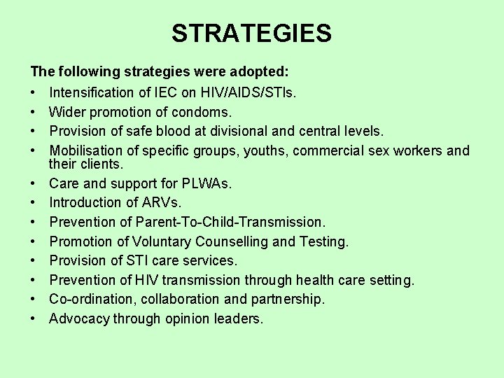 STRATEGIES The following strategies were adopted: • Intensification of IEC on HIV/AIDS/STls. • Wider