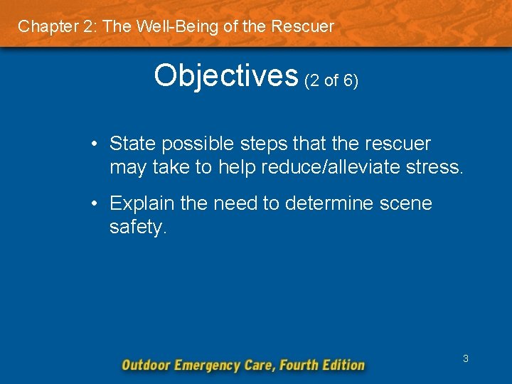 Chapter 2: The Well-Being of the Rescuer Objectives (2 of 6) • State possible