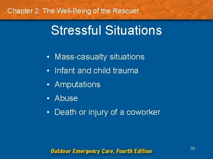 Chapter 2: The Well-Being of the Rescuer Stressful Situations • Mass-casualty situations • Infant