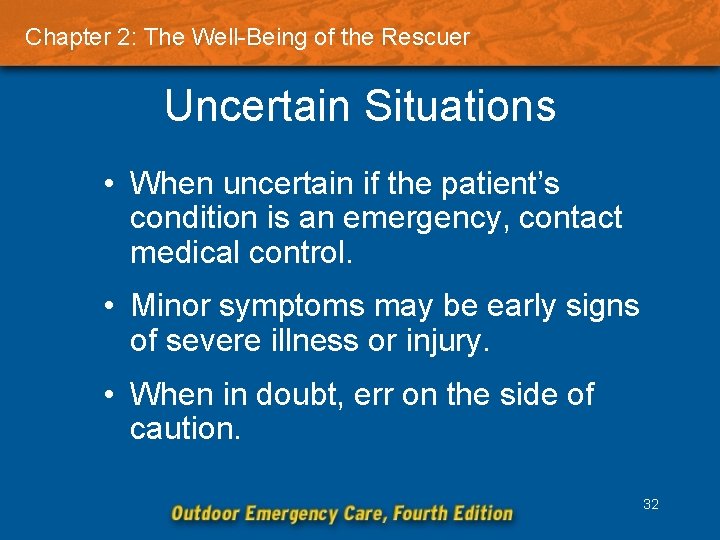 Chapter 2: The Well-Being of the Rescuer Uncertain Situations • When uncertain if the