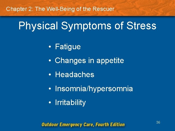 Chapter 2: The Well-Being of the Rescuer Physical Symptoms of Stress • Fatigue •