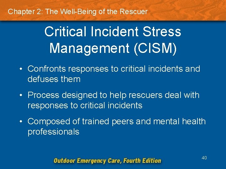 Chapter 2: The Well-Being of the Rescuer Critical Incident Stress Management (CISM) • Confronts