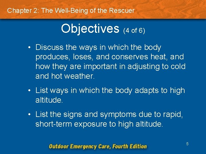 Chapter 2: The Well-Being of the Rescuer Objectives (4 of 6) • Discuss the