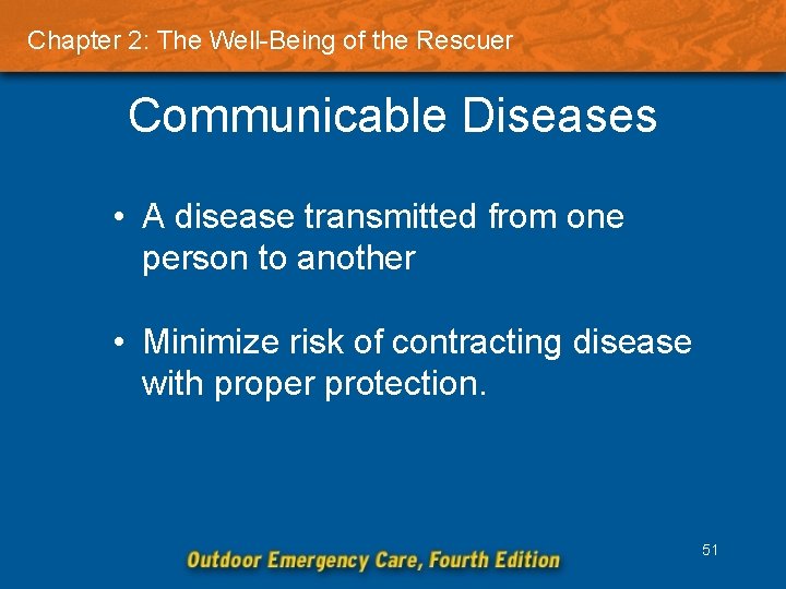 Chapter 2: The Well-Being of the Rescuer Communicable Diseases • A disease transmitted from