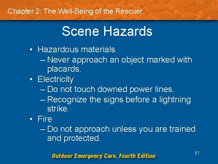 Chapter 2: The Well-Being of the Rescuer Scene Hazards • Hazardous materials – Never