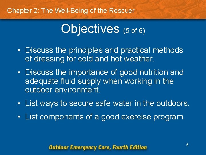 Chapter 2: The Well-Being of the Rescuer Objectives (5 of 6) • Discuss the