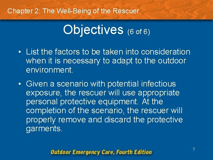 Chapter 2: The Well-Being of the Rescuer Objectives (6 of 6) • List the