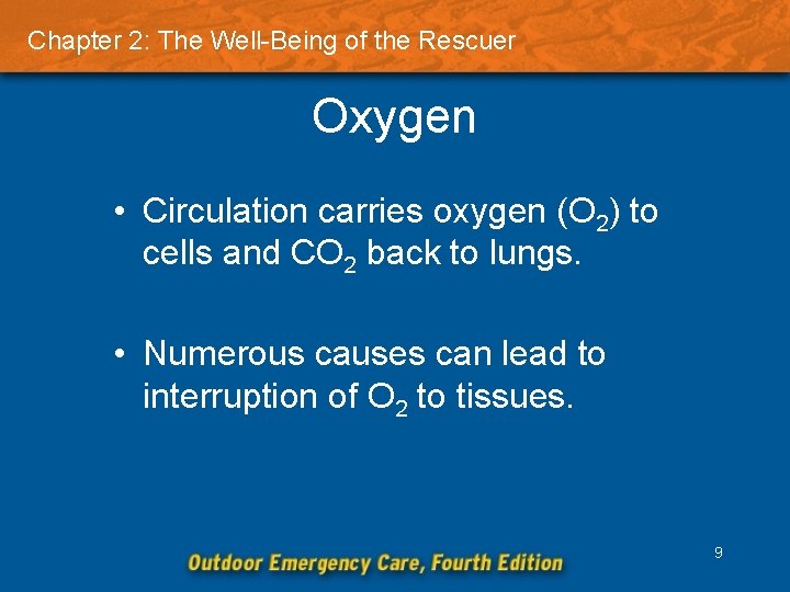 Chapter 2: The Well-Being of the Rescuer Oxygen • Circulation carries oxygen (O 2)