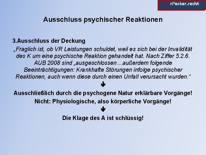 ϱ. rixecker. recht Ausschluss psychischer Reaktionen 3. Ausschluss der Deckung „Fraglich ist, ob VR