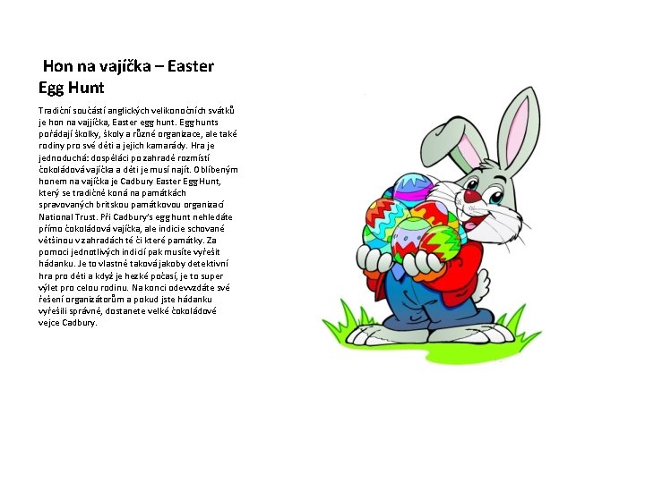 Hon na vajíčka – Easter Egg Hunt Tradiční součástí anglických velikonočních svátků je hon