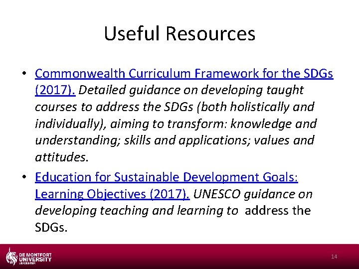 Useful Resources • Commonwealth Curriculum Framework for the SDGs (2017). Detailed guidance on developing