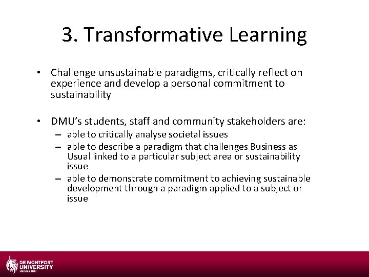 3. Transformative Learning • Challenge unsustainable paradigms, critically reflect on experience and develop a