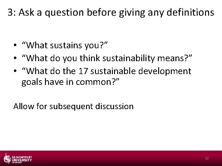3: Ask a question before giving any definitions • “What sustains you? ” •