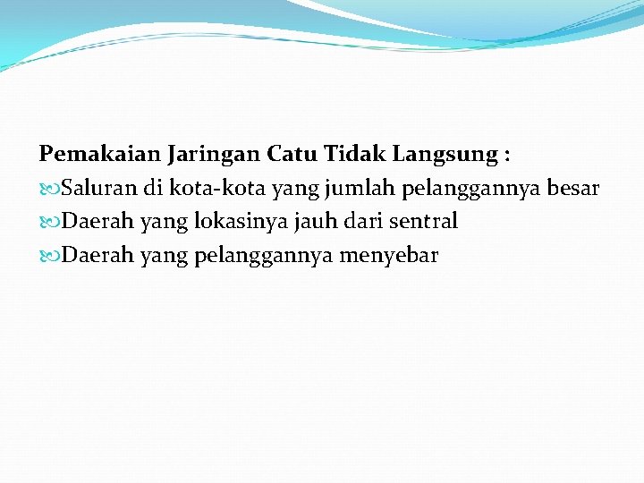 Pemakaian Jaringan Catu Tidak Langsung : Saluran di kota-kota yang jumlah pelanggannya besar Daerah