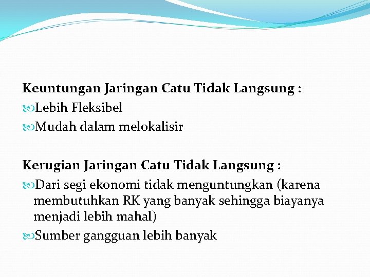 Keuntungan Jaringan Catu Tidak Langsung : Lebih Fleksibel Mudah dalam melokalisir Kerugian Jaringan Catu