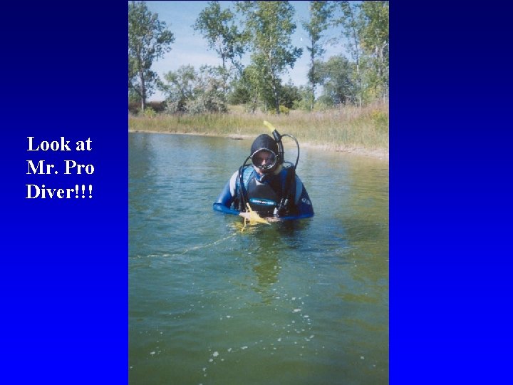 Look at Mr. Pro Diver!!! 