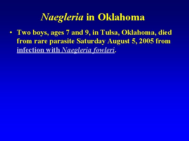 Naegleria in Oklahoma • Two boys, ages 7 and 9, in Tulsa, Oklahoma, died
