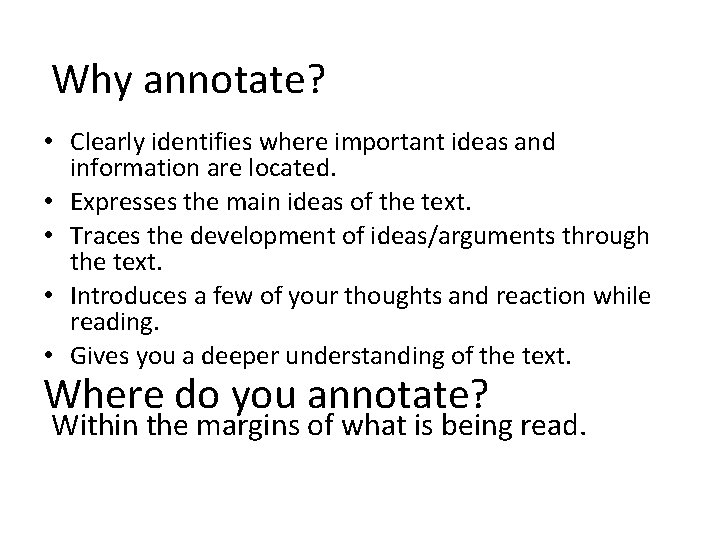 Why annotate? • Clearly identifies where important ideas and information are located. • Expresses