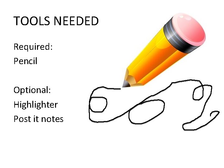 TOOLS NEEDED Required: Pencil Optional: Highlighter Post it notes 