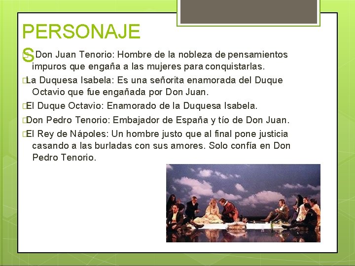 PERSONAJE Don Juan Tenorio: Hombre de la nobleza de pensamientos Simpuros que engaña a