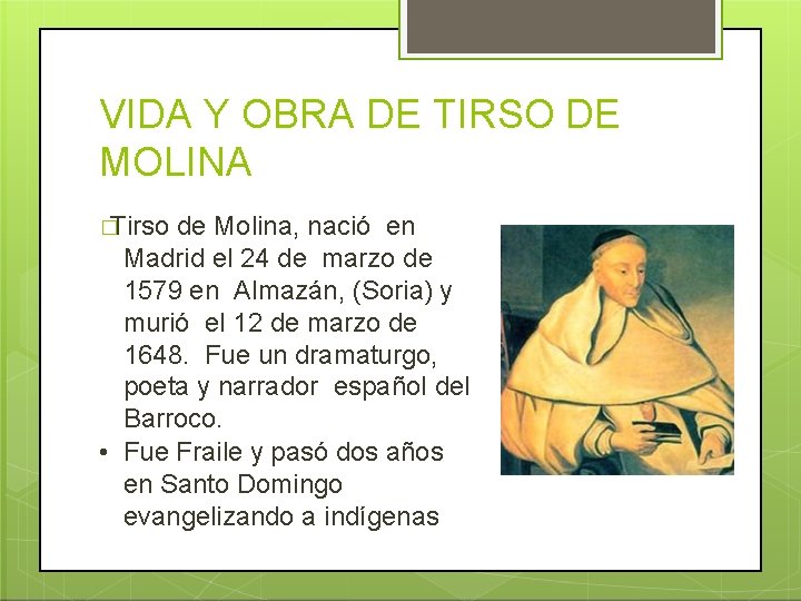 VIDA Y OBRA DE TIRSO DE MOLINA �Tirso de Molina, nació en Madrid el
