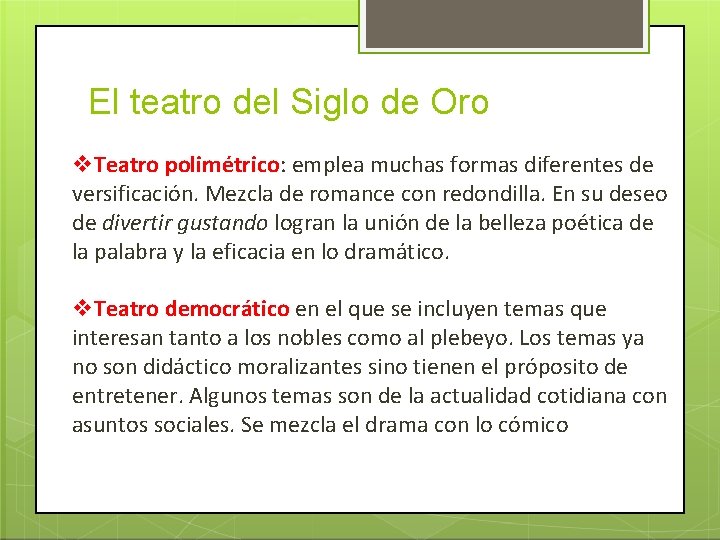 El teatro del Siglo de Oro v. Teatro polimétrico: emplea muchas formas diferentes de