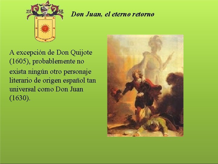 Don Juan, el eterno retorno A excepción de Don Quijote (1605), probablemente no exista